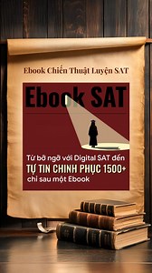 Tặng Ebook SAT giới hạn: Hướng dẫn lộ trình giúp con đạt SAT 1500 dễ dàng ♥️Bạn có biết, không cần thông minh nhất vẫn có thể đạt SAT 1500 nếu có chiến lược đúng đắn. ♥️ Từ chưa biết về SAT đến bứt phá 1500 chỉ với 60 phút ôn luyện mỗi ngày với ebook. ♥️ Lộ trình 1500 SAT tinh gọn – tập trung đúng chỗ, vượt trội kết quả. ♥️ Thay vì bỏ ra 300 giờ tự học SAT, ebook này sẽ giúp con rút ngắn một nửa thời gian chinh phục 1500 , tăng nhanh 300 điểm ♥️ Lựa chọn của cha mẹ thông thái, giúp con trở thành
