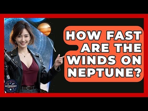 How Fast Are The Winds On Neptune? | Astronomy Made Simple