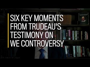 Six key moments from Trudeau's testimony on WE controversy