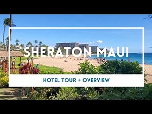 Sheraton Resort and Spa Hotel Tour and Overview | Maui Hawaii 🏖