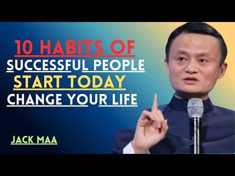 10 Daily Habits That Will Change Your Life Forever | Powerful Motivational Speech | Jack Ma"
