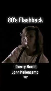 80’s Flashback - Cherry Bomb by John Mellencamp (1987)