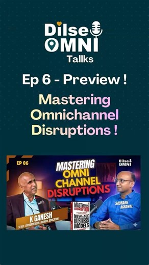 Ep6: Preview of Mastering Omnichannel Disruptions with K Ganesh & Saurabh Agrawal