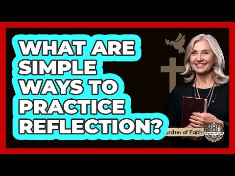 What Are Simple Ways To Practice Reflection?