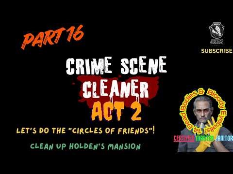 CIRCLE OF FRIENDS!🥂Clean Holden's Massive Mansion! Crime Scene Cleaner 16 #videogame #ohhaiyo #jeeys