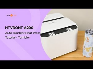 HTVRONT A200 Auto Tumbler Heat Press Tutorial—Tumbler