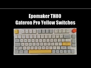 Epomaker TH80 Gateron Pro Yellow Demonstation