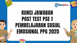 Kunci Jawaban Post Test PSE 1 Modul 2 Pembelajaran Sosial Emosional PPG 2025 - Tribunnews.com