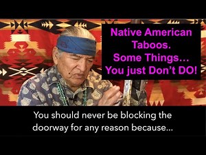 Native American Taboos. (Diné) Some things... You just don't do.