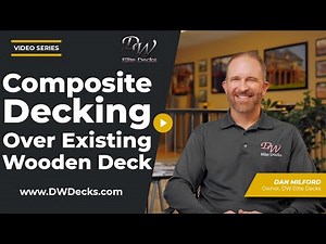 Can You Lay Composite Decking Over an Existing Wooden Deck? | DW Elite Decks