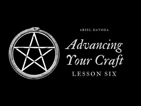 Integrating Mind, Magic, and Manifestation -- Advancing Your Craft Lesson 6