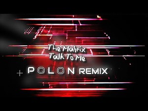 The Matrix -Talk To Me ( Polon Remix )