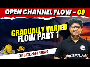Open Channel Flow 09 | Gradually Varied Flow Part 1 | Civil Engineering | GATE 2024 Series