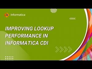 How to Improve Lookup Performance in Informatica CDI