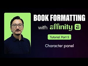 Book Formatting with Affinity Tutorial | Part 5. Character panel