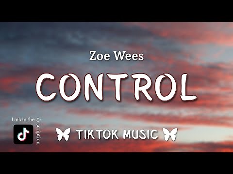 Zoe Wees - Control (Lyrics) even though I'm older now and I know how to shake off the past, TikTok