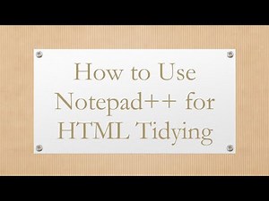 How to Use Notepad++ for HTML Tidying