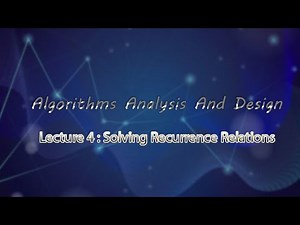 Algorithms Analysis And Design ( Chapter 3 : Solving Recurrence Relations )