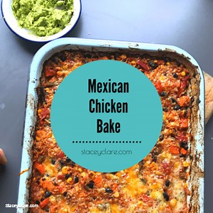 Mexican Chicken Bake - Stacey Clare