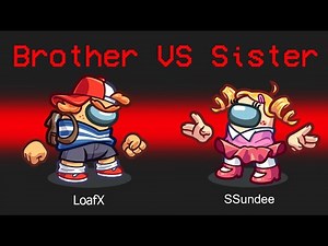 *NEW* BROTHER vs SISTER MOD in AMONG US!!