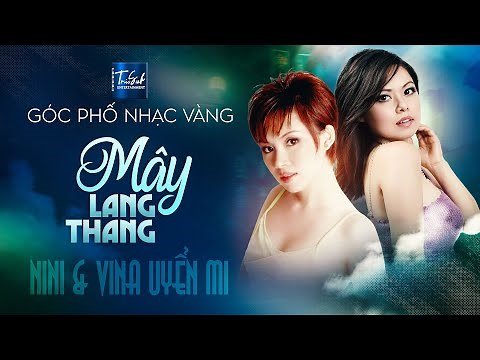 NINI & Vina Uyển Mi | Góc Phố Nhạc Vàng - Tập 19 - Mây Lang Thang | Trúc Sinh Entertainment