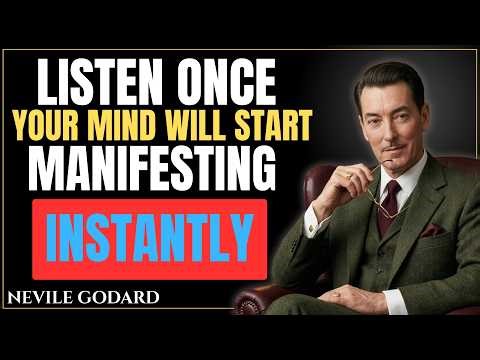 Listen Once — Your Mind Will Start Manifesting Instantly - Neville Goddard