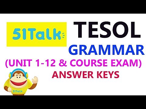 51talk Tesol Grammar Unit 1-12 & Course Exam Answer Keys