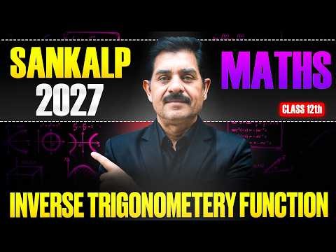 Inverse Trigonometric Functions Class 12 | NCERT | Maths Chapter 2 | SANKALP 2027 | SANJAY PUNDHIR