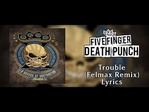 Five Finger Death Punch - Trouble (Felmax Remix) (Lyric Video) (HQ)