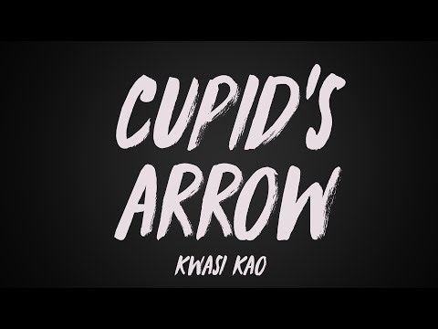 Kwasi Kao - cupid's arrow (Lyrics)