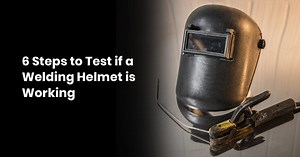 6 Steps To Test If A Welding Helmet Is Working – Mid South Supply