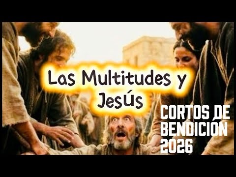 Las Multitudes y Jesús