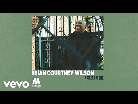 Brian Courtney Wilson - A Great Work (Audio)