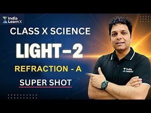 BOARDS 2026 | FREE CRASH COURSE | CLASS 10 | PHYSICS | LIGHT-REFRACTION-A | SUPER SHOT | REVISION