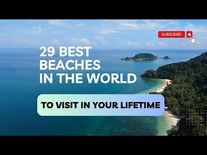29 Beaches You Want to See!