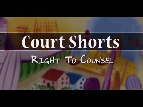Court Shorts: Right to Counsel