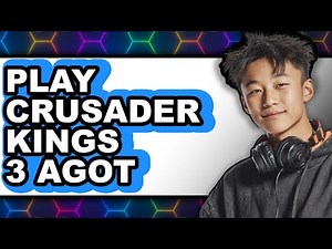 How to Play Crusader Kings 3 - Agot: Step By Step