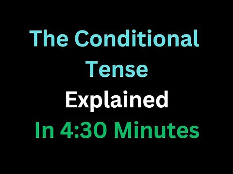 Spanish - The Conditional Tense Explained In 4 And A Half Minutes