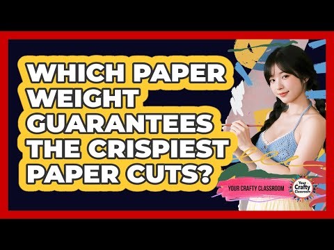 Which Paper Weight Guarantees The Crispiest Paper Cuts? - Your Crafty Classroom