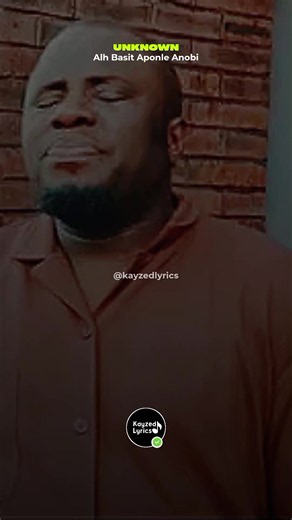 Alh Basit Aponle Anobi _ Unknown #kayzedlyrics #makemefamous #fyp #trending #musiclyrics