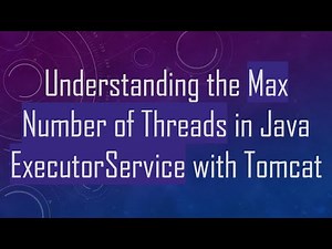 Understanding the Max Number of Threads in Java ExecutorService with Tomcat