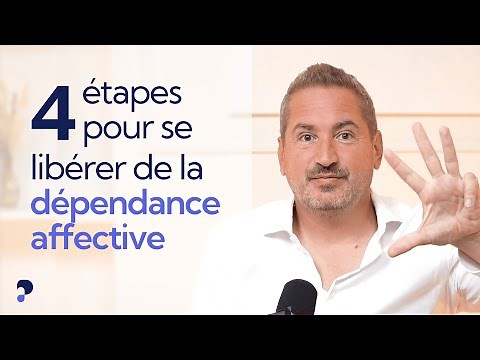 4 ÉTAPES POUR VAINCRE LA DÉPENDANCE AFFECTIVE