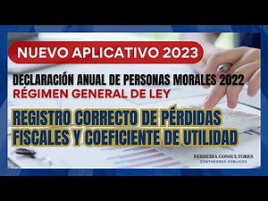 Declaración Anual de Personas Morales 2022 Pérdidas Fiscales y Coeficiente de Utilidad