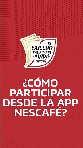 Sueldo NESCAFÉ - ¿Cómo participar por APP?