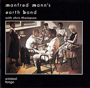 Manfred Mann's Earth Band With Chris Thompson - Criminal Tango
