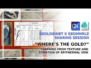 Sharing Session #8 - "Where's The Gold?" : Learning From Texture and Zonation of Epithermal Vein