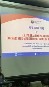 Public Lecture: Human Security & Peace Building by Professor Akiko Yamanaka, former Vice-Minister for Foreign Affairs, Japan #UMLinguists #fllum #languagesandlinguistics #universitimalaya #humansecurity #peacebuilding | UM Languages & Linguistics