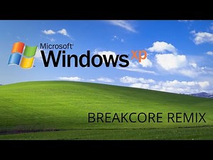Windows XP (breakcore remix)