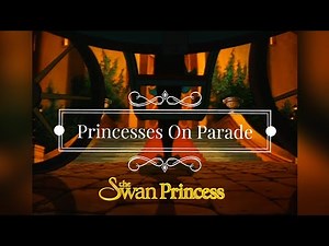 Princesses On Parade | Music Videos | The Swan Princess