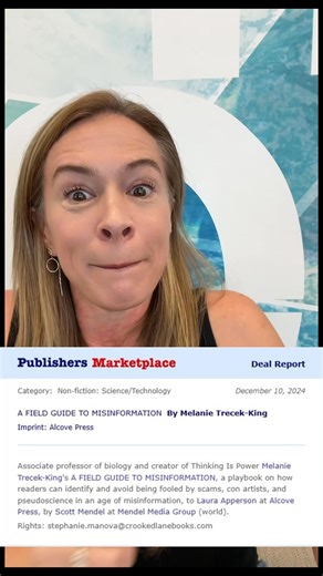 18K views · 459 reactions | I have news! “A Field Guide to Misinformation” By Melanie Trecek-King Non-fiction: Science/Technology Associate professor of biology and creator of Thinking Is Power Melanie Trecek-King's A FIELD GUIDE TO MISINFORMATION, a playbook on how readers can identify and avoid being fooled by scams, con artists, and pseudoscience in an age of misinformation, to Laura Apperson at Alcove Press, by Scott Mendel at Mendel Media Group (world). | Thinking Is Power | Facebook